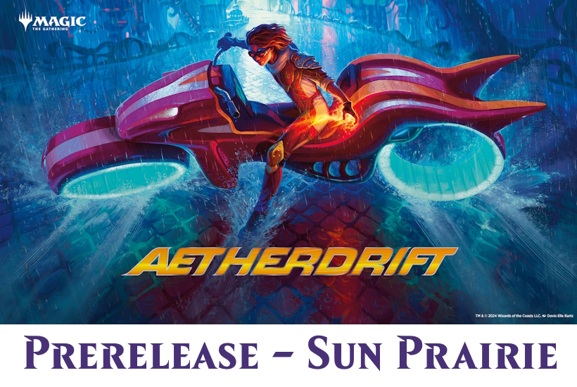 MtG Aetherdrift Prerelease (Sun Prairie)